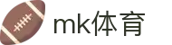 MK(体育科技有限公司)体育·官方网站